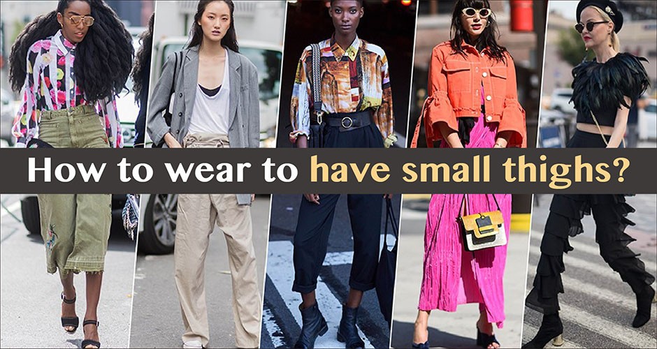 How to wear to have small thighs?